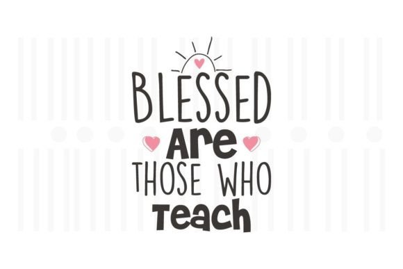 Blessed Are Those Who Teach SVG – A Solid Graphic Design Asset for Crafts and Merch