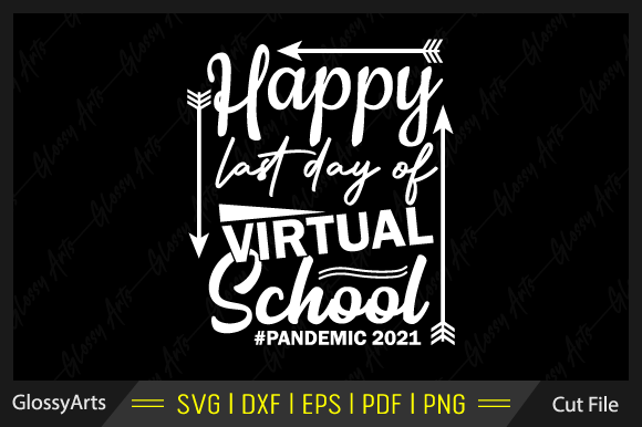 Happy Last Day of Virtual School Svg Graphics