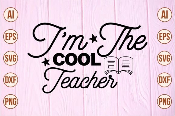 I'm the Cool Teacher Svg Graphics & Crafts