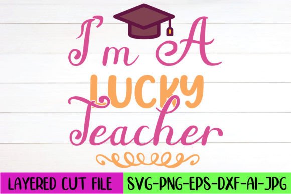 I’m a Lucky Teacher SVG Design