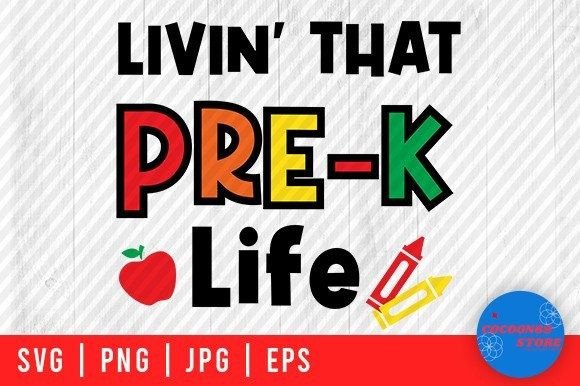Livin That Pre-K Life, School Svg: Graphics for Crafts and Marketing