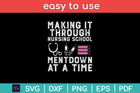 Making It Through Nursing School Svg Graphics