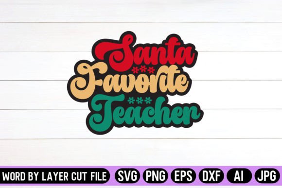 Santa Favorite Teacher SVG Design: Graphics and Crafts