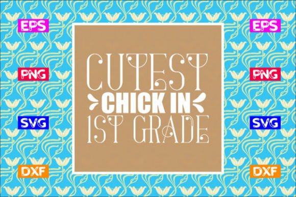 School Svg Design, Cutest Chick in 1st G