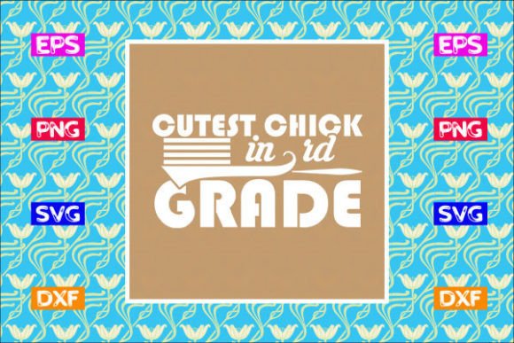 School Svg Design, Cutest Chick in 3rd G