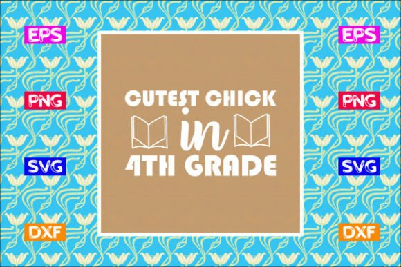 School Svg Design, Cutest Chick in 4th G