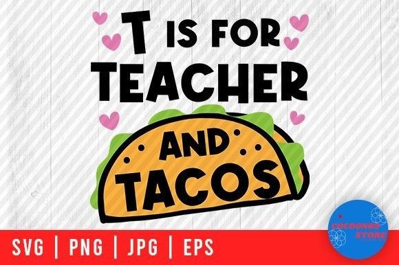 T is for Teacher and Tacos: A Versatile SVG Graphic for Crafters