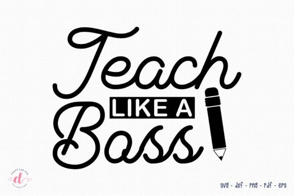 Teach Like a Boss SVG - Graphics & Crafts