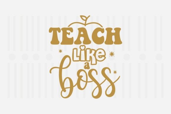 Teach Like a Boss, Teacher SVG Quotes