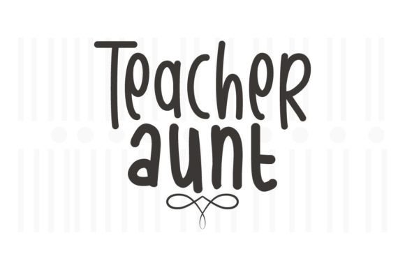 Teacher Aunt SVG Quotes: A Versatile Graphic Design Asset for Crafts and Branding