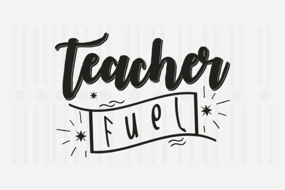 Teacher Fuel SVG Quotes for Crafts and Graphics