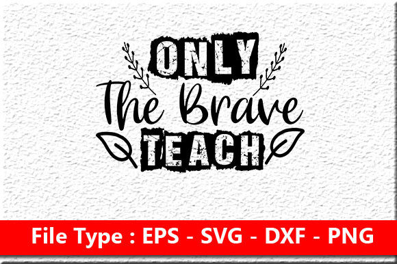 Teacher Svg Design, Only the Brave