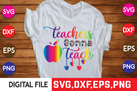 Teachers Gonna Teach Teacher Svg Design: Graphics for Crafts