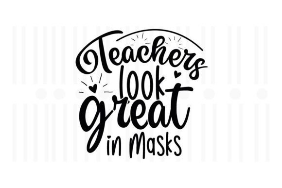 Teachers Look Great in Masks SVG Review for Real Projects