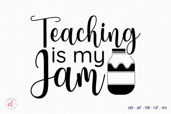 Teaching is My Jam SVG - Graphics & Crafts