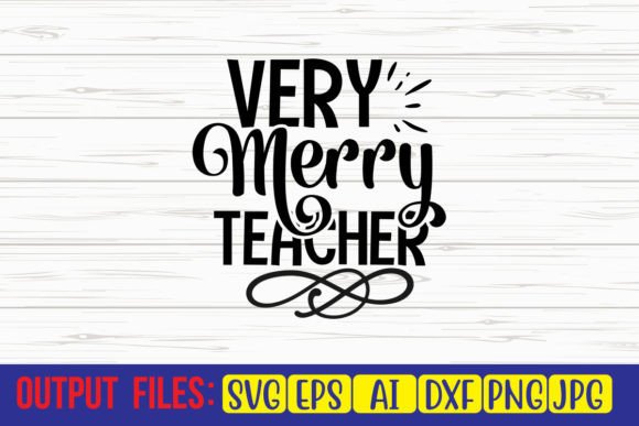 Very Merry Teacher SVG Cut File for Graphics and Crafts
