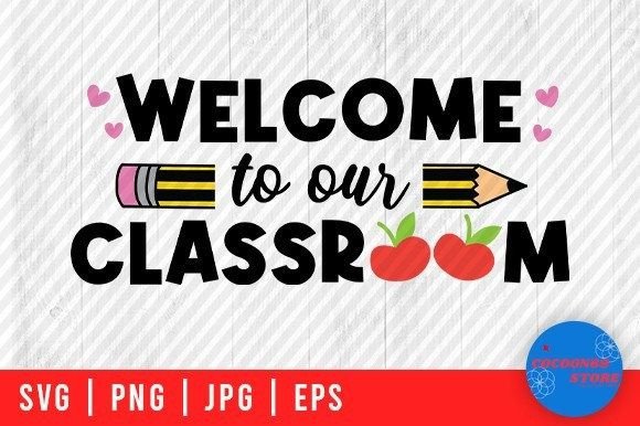 Welcome to Our Classroom: A Versatile School-Themed Graphic Design Asset for Crafts and Branding