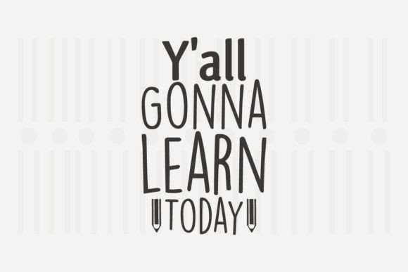 Y’all Gonna Learn Toady, Teacher SVG: A Versatile Graphic for Bloggers and Content Creators